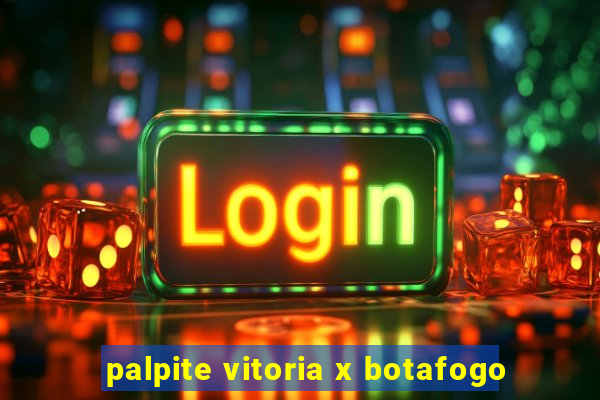 palpite vitoria x botafogo